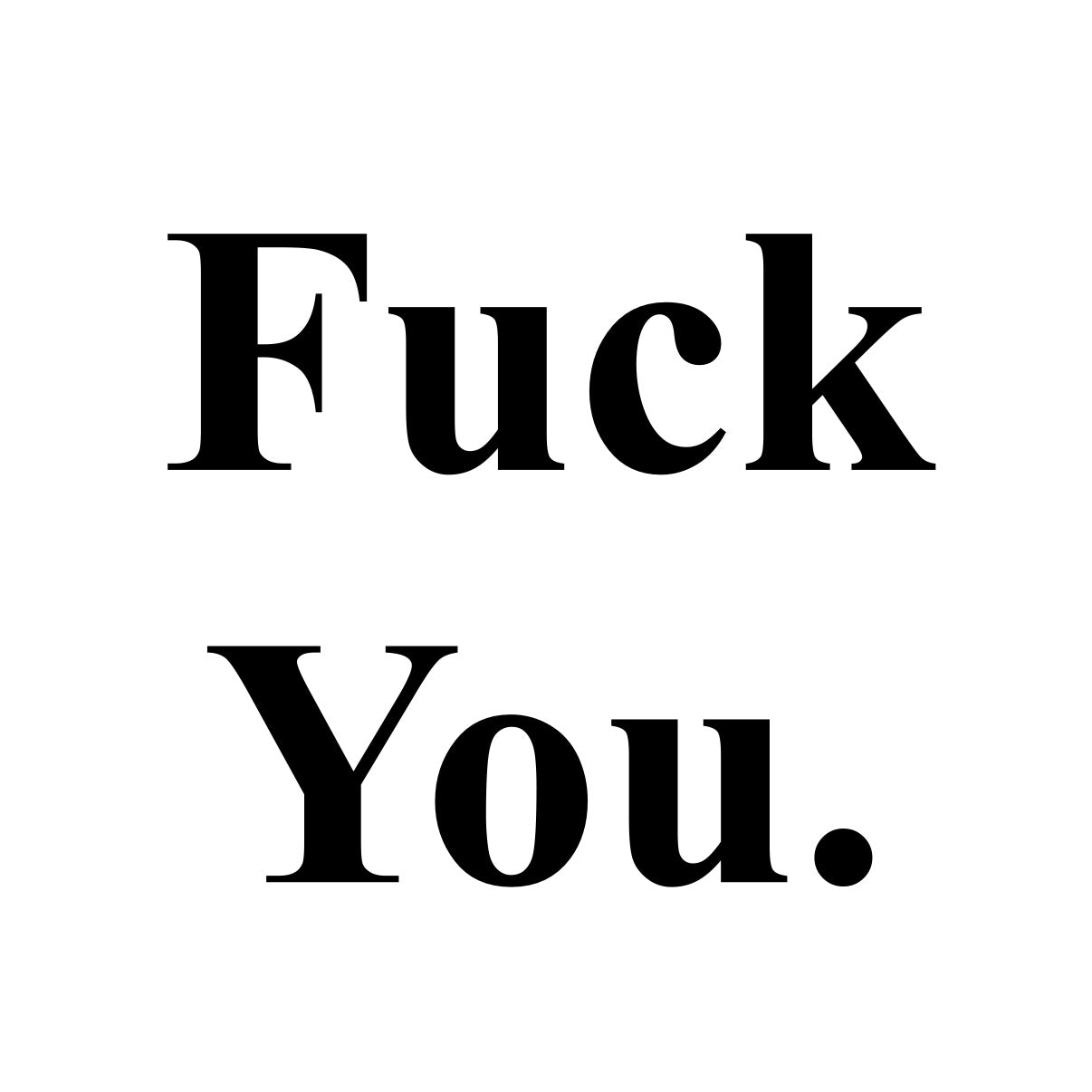 Fuck You T-Shirt