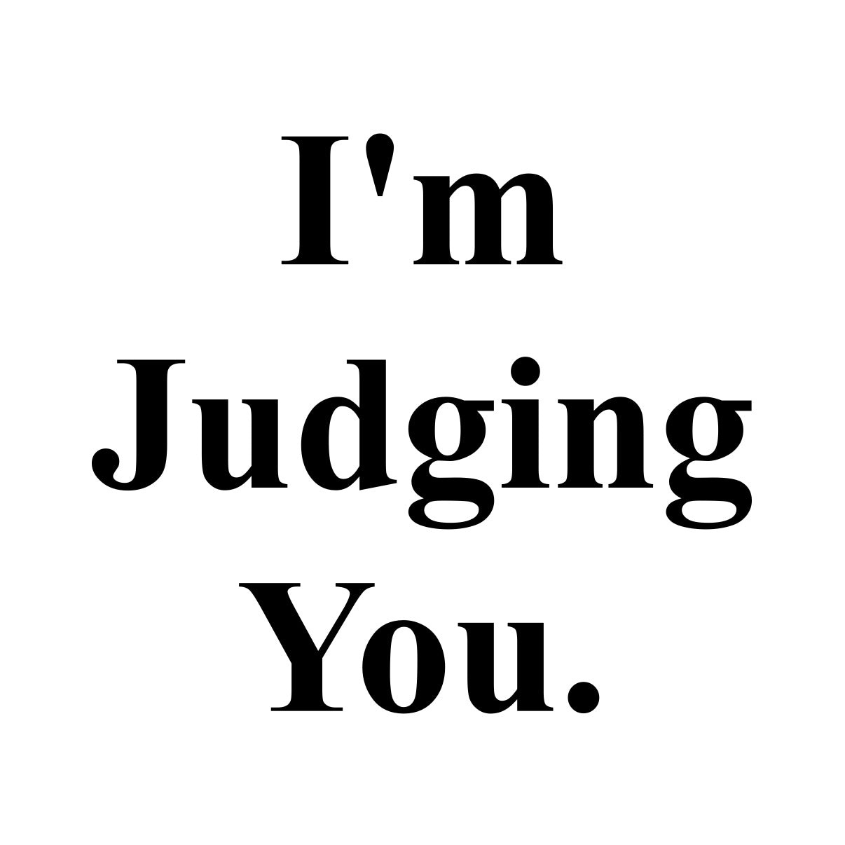 I'm Judging You Bumper Sticker