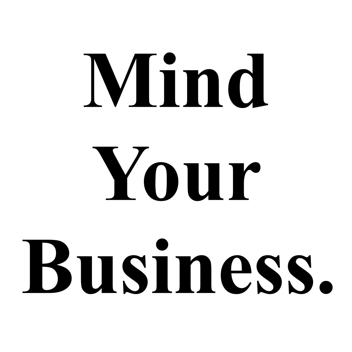 Mind Your Business Bumper Sticker